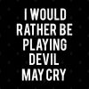 I Would Rather Be Playing Devil May Cry Throw Pillow Official Devil May Cry Merch