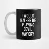 I Would Rather Be Playing Devil May Cry Mug Official Devil May Cry Merch