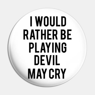 I Would Rather Be Playing Devil May Cry Pin Official Devil May Cry Merch