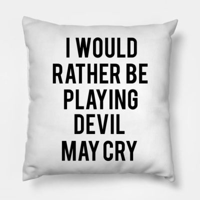 I Would Rather Be Playing Devil May Cry Throw Pillow Official Devil May Cry Merch